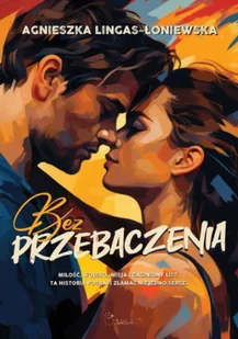 Bez przebaczenia wyd. 2025 - Agnieszka Lingas-Łoniewska - Romanse - miniaturka - grafika 1