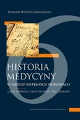 Książki medyczne - Historia medycyny w sześciu niepełnych odsłonach. Część druga, czyli odsłony czwarta i piata - miniaturka - grafika 1