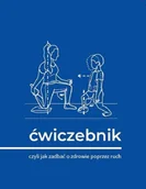 Zdrowie - poradniki - Ćwiczebnik. Czyli jak zadbać o zdrowie poprzez ruch - miniaturka - grafika 1