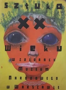 Sztuka XX wieku w zbiorach Muzeum Narodowego w Warszawie - Książki o kulturze i sztuce - miniaturka - grafika 1