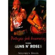 Książki o muzyce - Patrząc jak krwawisz. Saga Guns n' Roses - Davis Stephen - miniaturka - grafika 1