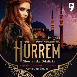 Tajemnice dworu sułtana: Hürrem. Słowiańska odaliska. Księga I - Audiobooki - romanse - miniaturka - grafika 1