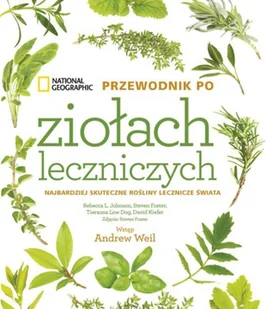 National Geographic Przewodnik po ziołach Rebecca L Johnson Steven Foster Tieraona Low - Zdrowie - poradniki - miniaturka - grafika 2