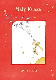Mały Książę. Złote myśli - Aforyzmy i sentencje - miniaturka - grafika 1