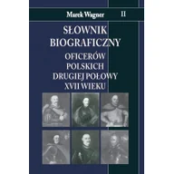 Historia świata - Napoleon V Słownik biograficzny oficerów polskich drugiej połowy XVII wieku Tom 2 - Marek Wagner - miniaturka - grafika 1