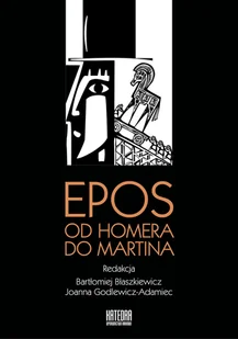 WN KATEDRA Epos od Homera do Martina Błaszkiewicz Bartłomiej, Godlewicz-Adamiec Joanna - Kulturoznawstwo i antropologia - miniaturka - grafika 1
