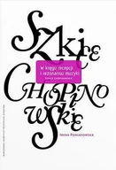 Książki o kulturze i sztuce - W kręgu recepcji i rezonansu muzyki. Szkice Chopinowskie - miniaturka - grafika 1