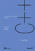 Książki o programowaniu - Ivan Čukić Programowanie funkcyjne w języku C+ Tworzenie lepszych aplikacji - miniaturka - grafika 1