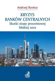 Kryzys banków centralnych. Skutki stopy procentowej bliskiej zera - E-booki - biznes i ekonomia - miniaturka - grafika 1