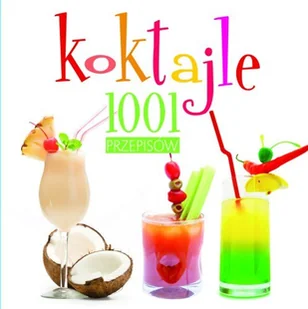 Koktajle. 1001 przepisów - Napoje - miniaturka - grafika 1