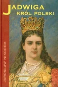 Biografie i autobiografie - Jadwiga. Król Polski - miniaturka - grafika 1