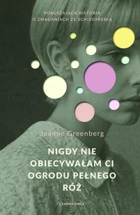 Nigdy nie obiecywałam ci ogrodu pełnego róż - Literatura obyczajowa - miniaturka - grafika 1