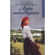 Powieści i opowiadania - Wydawnictwo Literackie Ania na Uniwersytecie. Kolekcja z Zielonego Wzgórza. Tom 3 Lucy Maud Montgomery - miniaturka - grafika 1