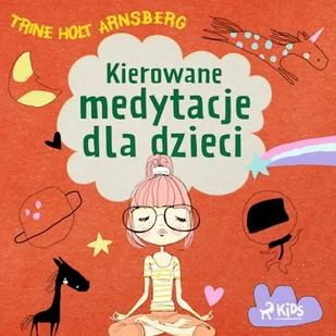 Kierowane medytacje dla dzieci Trine Holt Arnsberg - Audiobooki - poradniki - miniaturka - grafika 1