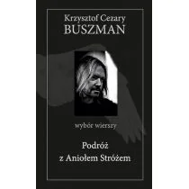 Podróż z Aniołem Stróżem - Buszman Krzysztof Cezary - Poezja Podróż z Aniołem Stróżem - Buszman Krzysztof Cezary - Poezja - miniaturka - grafika 1