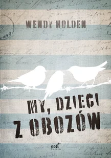 Wendy Holden My dzieci z obozów - Biografie i autobiografie - miniaturka - grafika 1