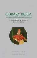 Filologia i językoznawstwo - WYDAWNICTWO NAUKOWE ATH Obrazy Boga w literaturze polskiej XX i XXI wieku. Od pokolenia wojennego do Nowej Fali praca zbiorowa - miniaturka - grafika 1
