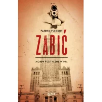 Znak Zabić Mordy polityczne w PRL - Patryk Pleskot - Historia Polski Znak Zabić Mordy polityczne w PRL - Patryk Pleskot - Historia Polski - miniaturka - grafika 1