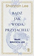 Filozofia i socjologia - Bądź jak woda, przyjacielu. Nauki Brucea Lee - miniaturka - grafika 1