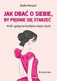 Jak dbać o sobie, by pięknie się starzeć - Giulia Penazzi - Książki medyczne - miniaturka - grafika 1