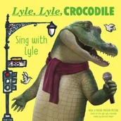 Pozostałe książki - Lyle, Lyle, Crocodile: Sing with Lyle - miniaturka - grafika 1