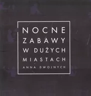 Poezja - Nocne zabawy w dużych miastach - Anna Dwojnych - miniaturka - grafika 1