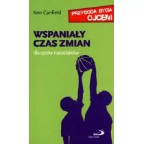 Edycja Świętego Pawła Ken Canfield Wspaniały czas zmian. Dla ojców nastolatków. Przygoda bycia ojcem - Poradniki dla rodziców - miniaturka - grafika 1