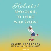 Audiobooki - romanse - Kobieto! Spokojnie, to tylko wiek średni - miniaturka - grafika 1