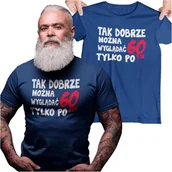 Gadżety dla niej i dla niego - Koszulka na urodziny na 60 sześćdziesiątkę z napisem Tak dobrze można wyglądać tylko po 60tce - miniaturka - grafika 1