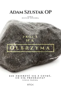 RTCK Z procą na olbrzyma. Jak zmierzyć się z czymś, co cię przerasta$209 Lekcje Dawida. Adam Szustak OP - Religia i religioznawstwo - miniaturka - grafika 1