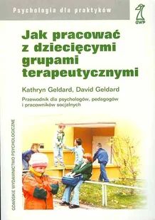 Jak pracować z dziecięcymi grupami terapeutycznymi - Pedagogika i dydaktyka - miniaturka - grafika 1