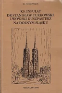 Biografie i autobiografie - Ks infułat dr Stanisław Turkowski Lwowski duszpasterz na Dolnym Śląsku - miniaturka - grafika 1