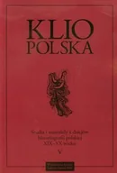 Felietony i reportaże - Klio Polska. Studia i materiały z dziejów histioriografii polskiej XIX-XX wieku - miniaturka - grafika 1