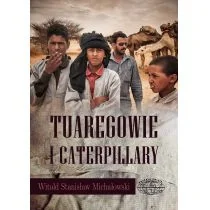 Zysk i S-ka Tuaregowie i caterpillary - Witold Michałowski - Felietony i reportaże - miniaturka - grafika 2