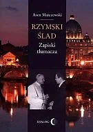 Dialog Asen Marczewski Rzymski ślad. Zapiski tłumacza - Felietony i reportaże - miniaturka - grafika 1