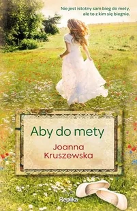 Joanna Kruszewska Aby do mety - Proza - miniaturka - grafika 1