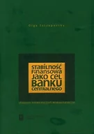 Biznes - Stabilność finansowa jako cel banku centralnego. Studium teoretyczno-porównawcze - Szczepańska Olga - miniaturka - grafika 1