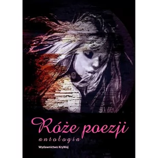 KRYWAJ Róże poezji - praca zbiorowa - Poezja - miniaturka - grafika 1