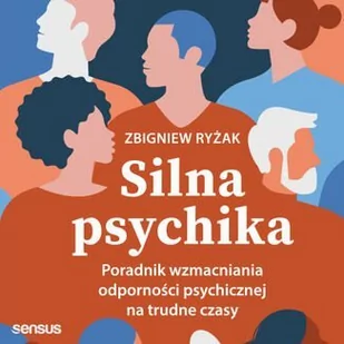 Silna psychika. Poradnik wzmacniania odporności psychicznej na trudne czasy - Audiobooki - poradniki - miniaturka - grafika 1