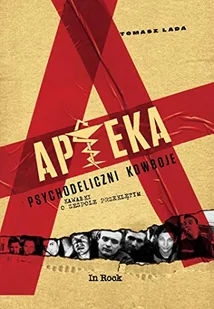 Apteka Psychodeliczni Kowboje Kawałki O Zespole Przeklętym Tomasz Lada - Biografie i autobiografie - miniaturka - grafika 2