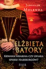 Biografie i autobiografie - Elżbieta Batory. Krwawa hrabina czy ofiara spisku Habsburgów? - miniaturka - grafika 1