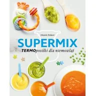 Poradniki hobbystyczne - Supermix Termoposiłki dla niemowląt Desiree Peikert - miniaturka - grafika 1