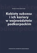 Zarządzanie - Marek-Zborowska Barbara Kobiety sukcesu i ich kariery w województwie podkarpackim - mamy na stanie, wyślemy natychmiast - miniaturka - grafika 1