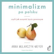 Audiobooki - poradniki - Minimalizm po polsku. Czyli jak uczynić życie prostszym - miniaturka - grafika 1