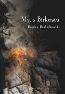 Poezja - My, z Birkenau - Bogdan Bartnikowski - miniaturka - grafika 1