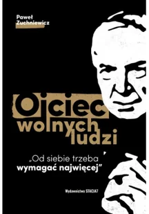 Stacja 7 Ojciec wolnych ludzi - Paweł Zuchniewicz - Filozofia i socjologia - miniaturka - grafika 2