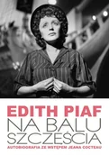 Książki o muzyce - Edith Piaf. Na balu szczęścia. Autobiografia - miniaturka - grafika 1