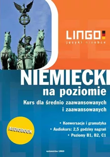 Niemiecki na poziomie. Kurs dla średnio-zaawansowanych i zaawansowanych - Audiobooki do nauki języków - miniaturka - grafika 1