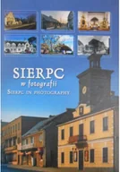 Książki o kulturze i sztuce - Sierpc w fotografii - miniaturka - grafika 1
