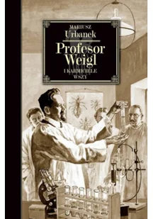 Profesor Weigl i karmiciele wszy - Biografie i autobiografie - miniaturka - grafika 2
